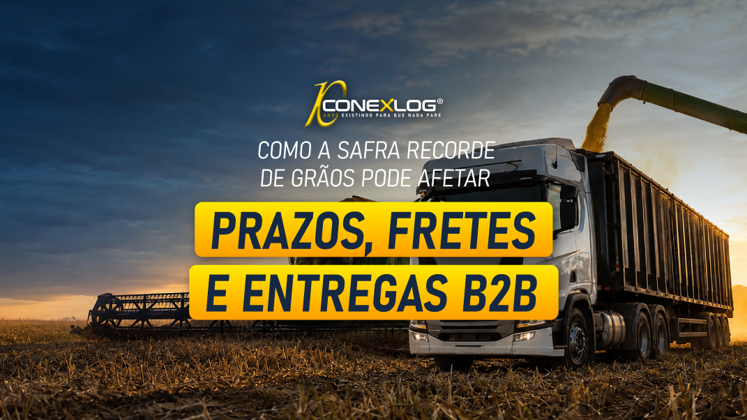 Como a safra recorde de grãos pode afetar prazos, fretes e entregas B2B