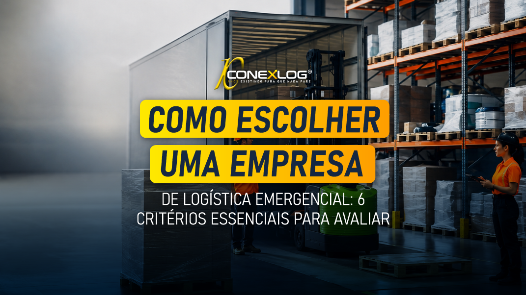 Como escolher uma empresa de logística emergencial: 6 critérios essenciais para avaliar