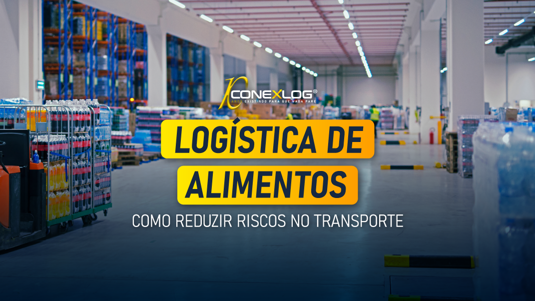 Logística de alimentos: como reduzir riscos no transporte